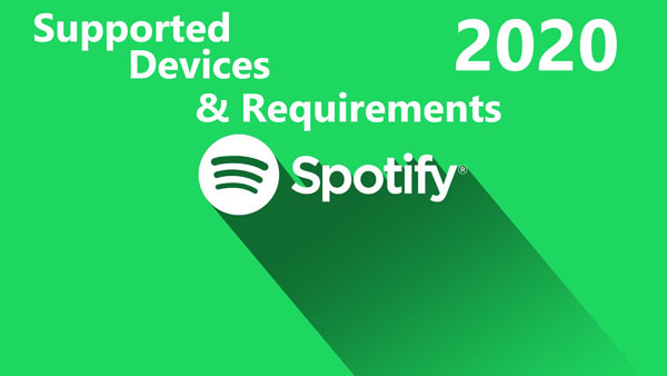 Spotify Supported Devices & System Requirements 2020